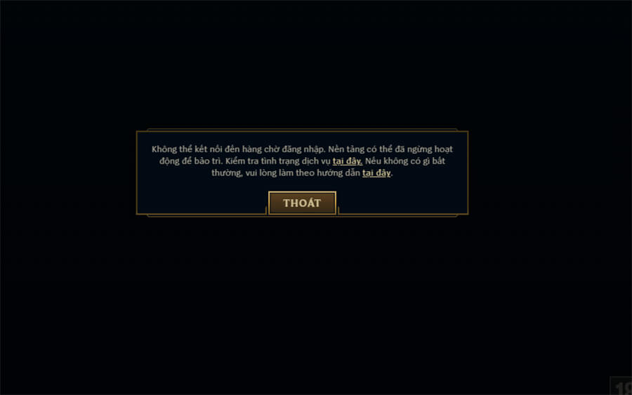 Trong thời gian Liên Minh Huyền Thoại bảo trì sẽ không vào được game