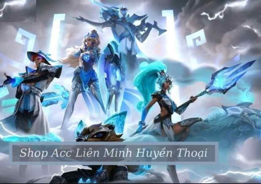 Hướng dẫn mua acc liên minh huyền thoại phù hợp và đảm bảo uy tín 10 Nên chọn shop bán acc LoL uy tín nếu muốn mua acc