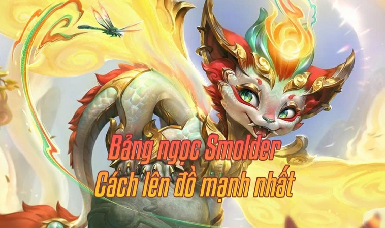 Cách Lên Đồ Smolder & Build Bảng Ngọc Mạnh Nhất S14 6 Cách Lên Đồ Smolder & Build Bảng Ngọc Mạnh Nhất S14