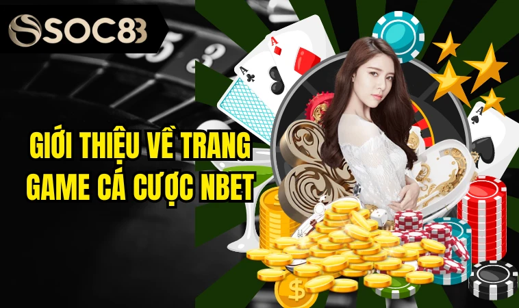 Nbet - Địa Điểm Cá Cược Giải Trí Hấp Dẫn Nhất Hiện Nay 3 Giới thiệu về trang game cá cược Nbet