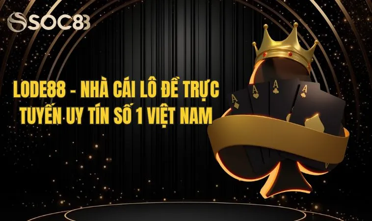 Lode88 - Nhà cái lô đề trực tuyến uy tín số 1 Việt Nam 3 Lode88 - Nhà cái lô đề trực tuyến uy tín số 1 Việt Nam