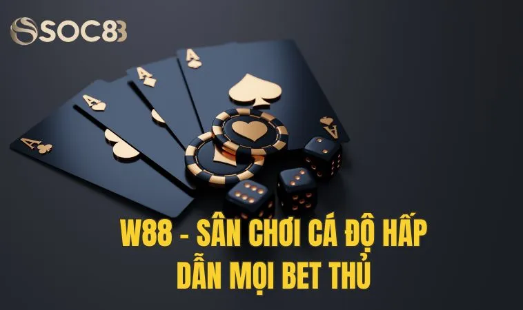 W88 - Sân chơi cá độ hấp dẫn mọi bet thủ nên khám phá 10 W88 - Sân chơi cá độ hấp dẫn mọi bet thủ nên khám phá