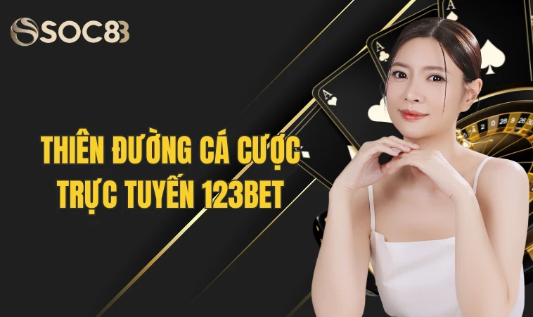 Chi Tiết Về Sân Chơi Cá Cược Hot Nhất Hiện Nay - 123B 8 Thiên đường cá cược trực tuyến 123bet