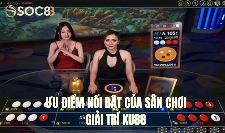 Review chi tiết nhà cái Ku88 đẳng cấp số 1 khu vực 2 Ưu điểm nổi bật của sân chơi giải trí Ku88