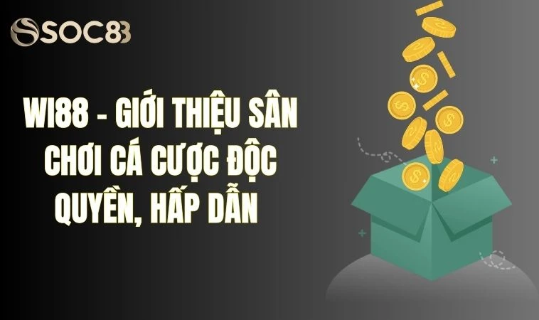Wi88 - Giới Thiệu Sân Chơi Cá Cược Độc Quyền, Hấp Dẫn 1 Wi88 - Giới Thiệu Sân Chơi Cá Cược Độc Quyền, Hấp Dẫn